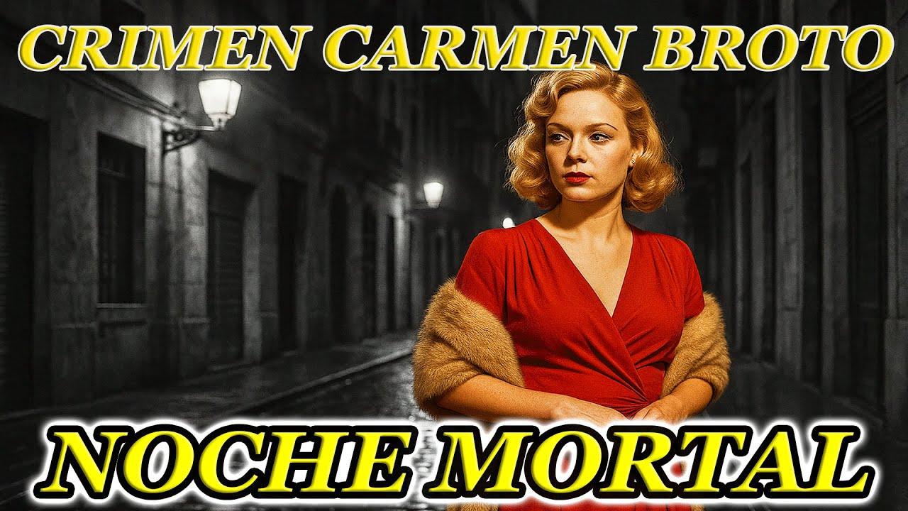 Carmen Broto El crimen que sacudió la Barcelona de posguerra | Hispania Mágica